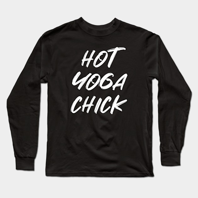 Hot Yoga Chick Funny Gym Long Sleeve T-Shirt by SpaceManSpaceLand